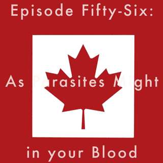 56: As Parasites Might in your Blood