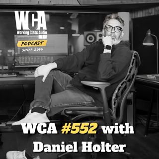 WCA #552 with Daniel Holter – Studio Aesthetics, Hospitality, Presentation, Relationships, and Cashflow