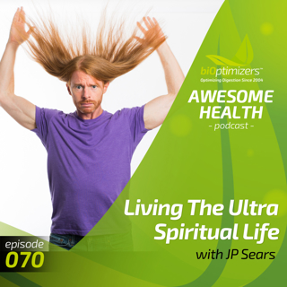 70: Living The Ultra-Spiritual Life with JP Sears
