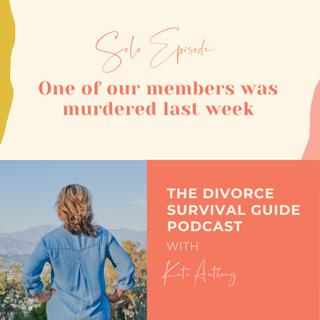 Episode 188: Solo Episode: One of our members was murdered last week
