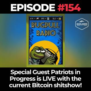 Rugpull Radio Reunion: Special Guest Patriots in Progress is LIVE with the current Bitcoin shitshow!