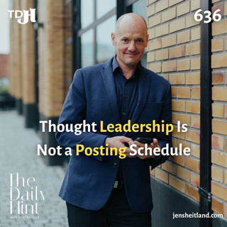 636 - Thought Leadership Is Not a Posting Schedule