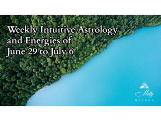Weekly Intuitive Astrology and Energies of June 29 to July 6