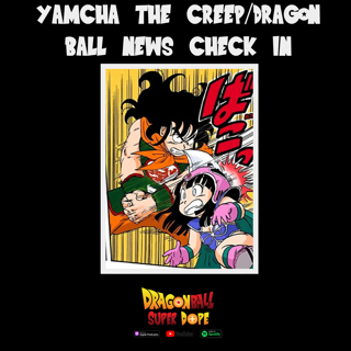 Yamcha The Creep and a Dragon Ball News Check In (Dragon Ball Theme Park and Video Game News)