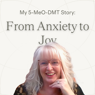 Ep.05 — Sherry | Releasing Anxiety and Surrendering to Joy ~ 5-MeO-DMT Journey