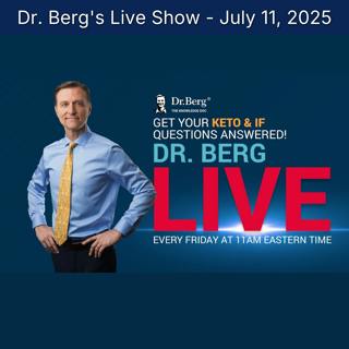 Dr. Berg's Live Show - July 11, 2025