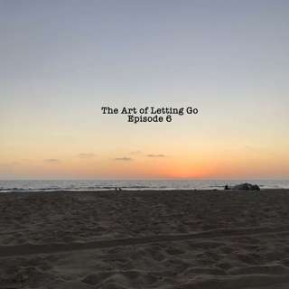 The Art of Letting Go EP 6 (Procrastination)