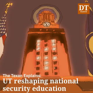 The Texan Explains: UT reshaping national security education