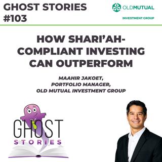 Ghost Stories #103: How Shari'ah-compliant investing can outperform (with Maahir Jakoet)