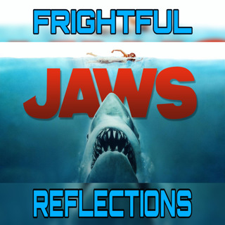 Frightful Reflections - Ep. #3: JAWS (1975)