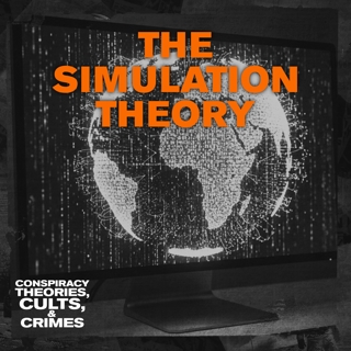 CONSPIRACY THEORIES: The Simulation