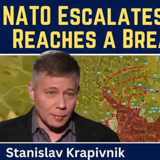 Stanislav Krapivnik: NATO Escalates as Ukraine Reaches a Breaking Point