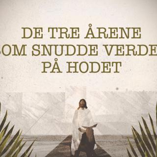 De Tre Årene Som Snudde Verden på Hodet