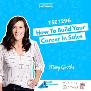 TSE 1296: How To Build Your Career In Sales