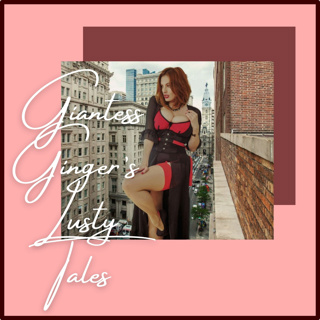 Giantess Ginger's Lusty Tales