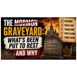 Ep340: The Mormon Graveyard: What's Been Put to Rest and Why
