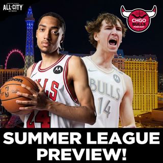 Chicago Bulls SUMMER LEAGUE PREVIEW! Will Noa Essengue Impress? | CHGO Bulls Podcast