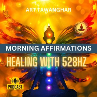 528Hz Morning Affirmations: & Healing