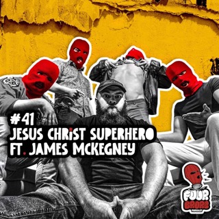 #41 - Jesus Christ Superhero Ft. James McKegney