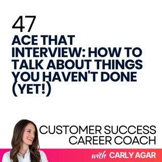 47. Ace That Interview: How to Talk About Things You Haven't Done (Yet!)