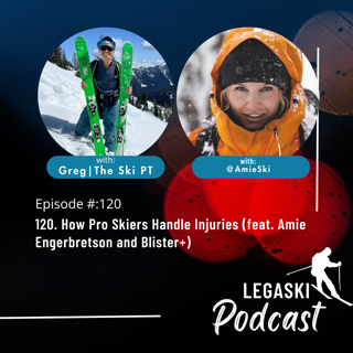 120. How Pro Skiers Handle Injuries (feat. Amie Engerbretson and Blister+)