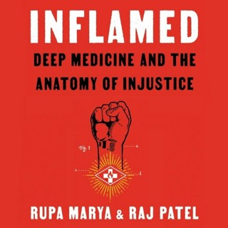 Decolonizing Medicine with Rupa Marya and Raj Patel