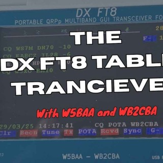 The DX FT8 Tablet Tranceiver - With W5BAA and WB2CBA