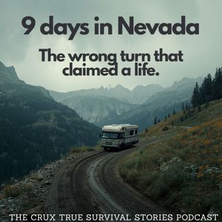 9 Days Stranded in the Nevada Wilderness; The Wrong Turn That Took a Life | E 240