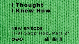 Episode 063: I-91 Shop Hop, Part 2