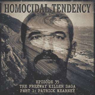 35. The Freeway Killer Saga | Part 1 Patrick Kearney 