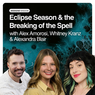 Weekend Wisdom: Eclipse Season & the Breaking of the Spell