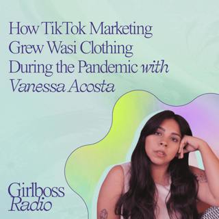 How TikTok Marketing Grew Wasi Clothing During the Pandemic With Vanessa Acosta