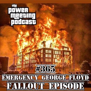 #366 – Emergency George Floyd Fallout Episode
