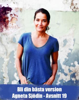 19. Agneta Sjödin: Få En Bättre Relation Till Dig Själv