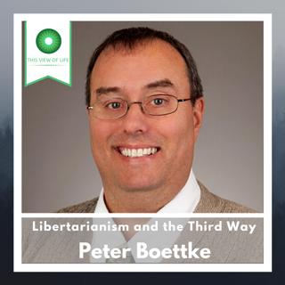 Libertarianism and the Third Way with Peter Boettke
