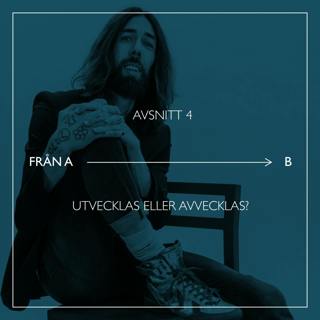 Avsnitt 4 – Utvecklas eller avvecklas?
