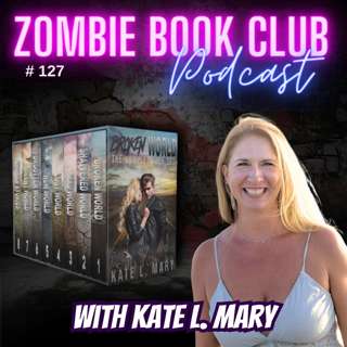 Kate L. Mary - Author of 30+ Zombie Books | Zombie Book Club Ep 127