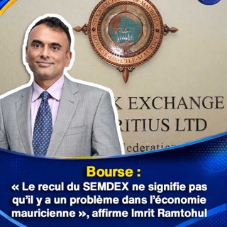 Bourse : « Le recul du SEMDEX ne signifie pas qu’il y a un problème dans l’économie mauricienne », affirme Imrit Ramtohul