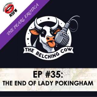 EP 35: The End of Lady Pokingham