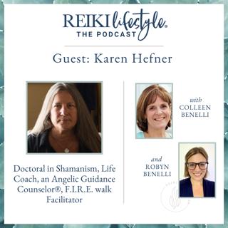 Guest: Karen Hefner | Doctoral in Shamanism, Life Coach, Angelic Guidance Counselor®, F.I.R.E. Walk Facilitator
