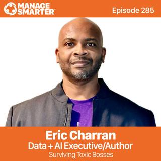 285: Surviving Toxic Bosses with Eric Charran