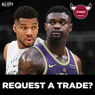 Could the Chicago Bulls TRADE for Giannis or Zion? | CHGO Bulls Podcast