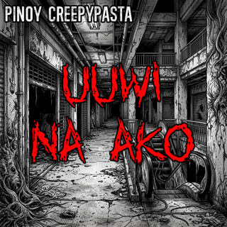UUWI NA AKO - Pinoy Creepypasta