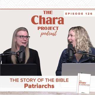 Ep. 126 | The Story of the Bible: Patriarchs