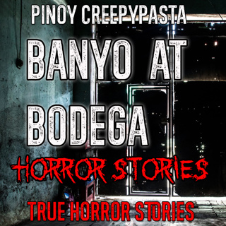 BANYO AT BODEGA HORROR STORIES - Pinoy Creepypasta