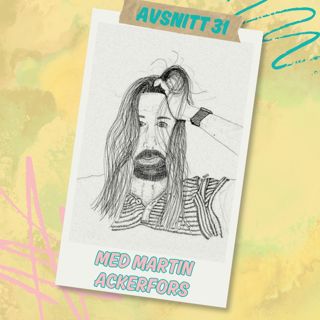 Avsnitt 31 – med Martin Ackerfors