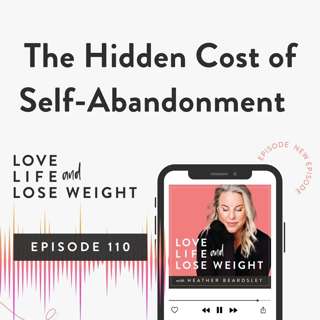 110: The Hidden Cost of Self-Abandonment