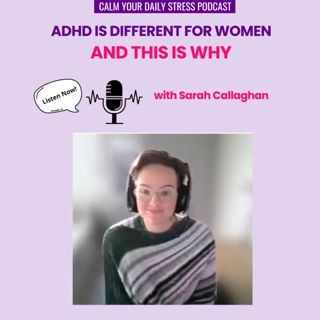 ADHD is Different for Women and this is Why with Sarah Callaghan