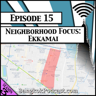 Neighborhood Focus: Ekkamai [Season 3, Episode 15]