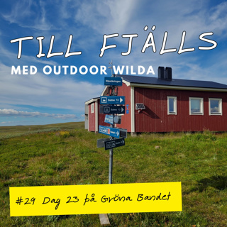 #29: Tjärnbäcken till Slipsikstugan, dag 23 på Gröna Bandet